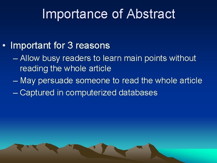 Importance of Abstract • Important for 3 reasons – Allow busy readers to learn