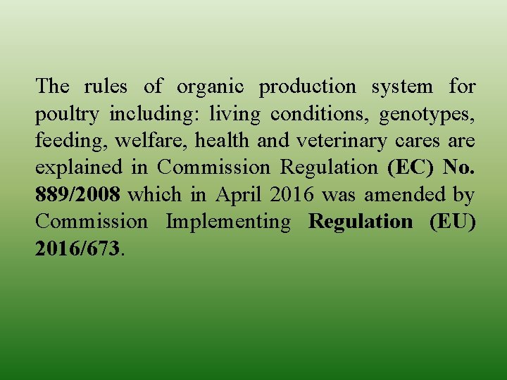 The rules of organic production system for poultry including: living conditions, genotypes, feeding, welfare,