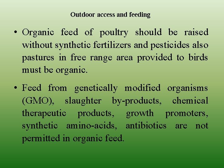 Outdoor access and feeding • Organic feed of poultry should be raised without synthetic