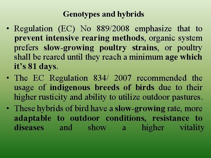 Genotypes and hybrids • Regulation (EC) No 889/2008 emphasize that to prevent intensive rearing