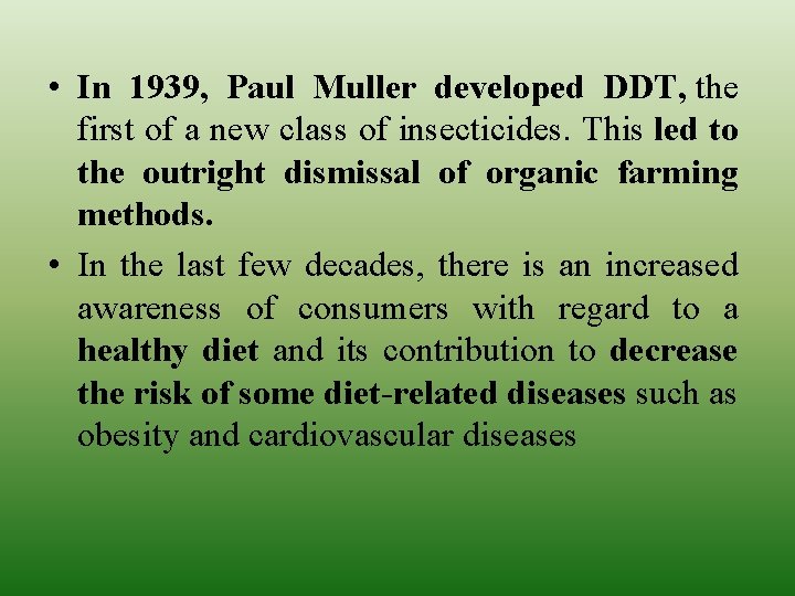  • In 1939, Paul Muller developed DDT, the first of a new class