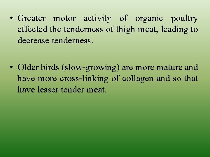  • Greater motor activity of organic poultry effected the tenderness of thigh meat,