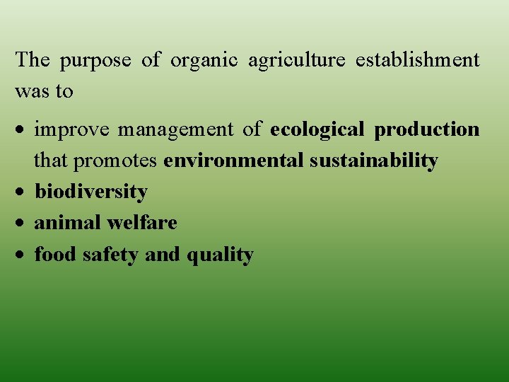 The purpose of organic agriculture establishment was to improve management of ecological production that