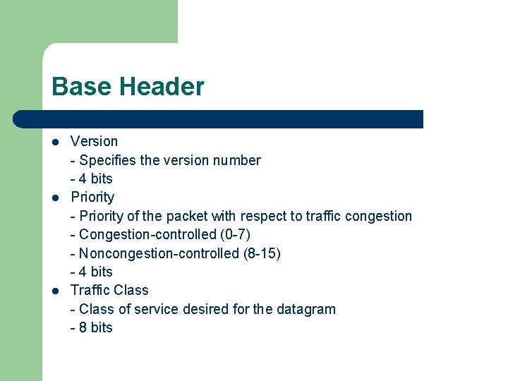 Base Header l l l Version - Specifies the version number - 4 bits