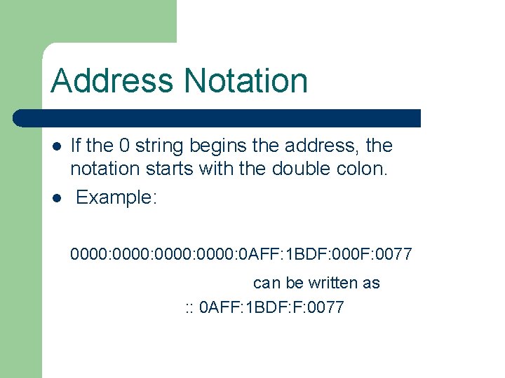 Address Notation l l If the 0 string begins the address, the notation starts