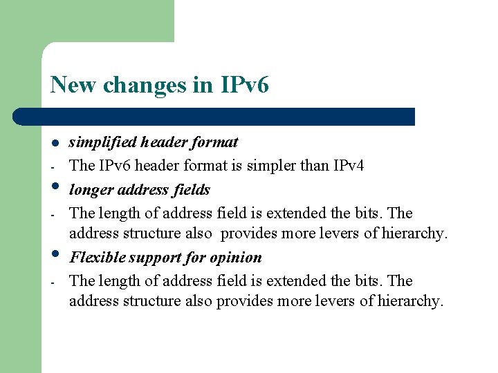 New changes in IPv 6 l - • - simplified header format The IPv