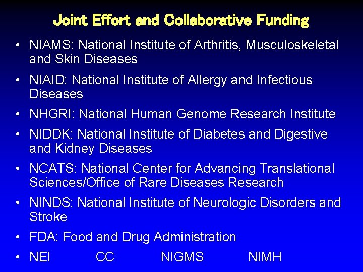 Joint Effort and Collaborative Funding • NIAMS: National Institute of Arthritis, Musculoskeletal and Skin