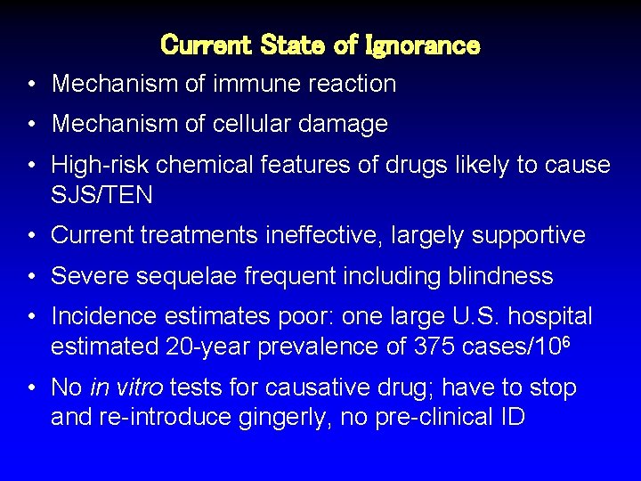 Current State of Ignorance • Mechanism of immune reaction • Mechanism of cellular damage