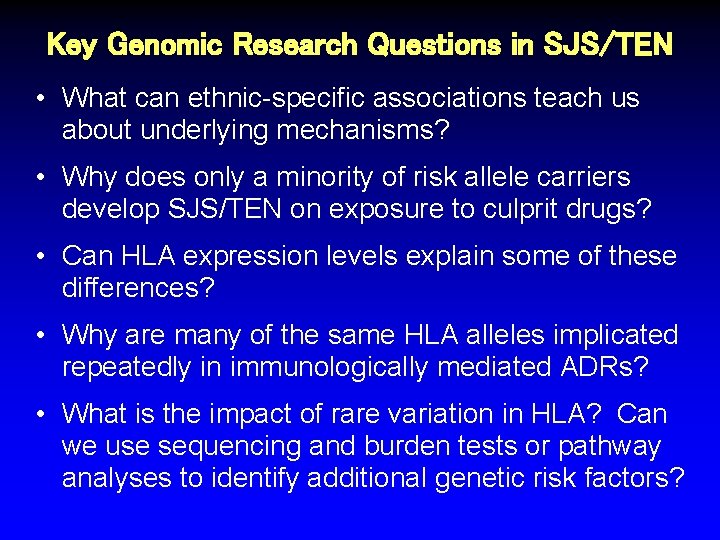 Key Genomic Research Questions in SJS/TEN • What can ethnic-specific associations teach us about