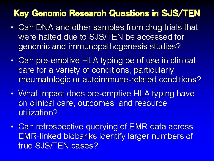 Key Genomic Research Questions in SJS/TEN • Can DNA and other samples from drug