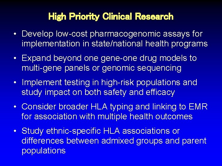 High Priority Clinical Research • Develop low-cost pharmacogenomic assays for implementation in state/national health
