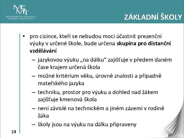 ZÁKLADNÍ ŠKOLY • pro cizince, kteří se nebudou moci účastnit prezenční výuky v určené