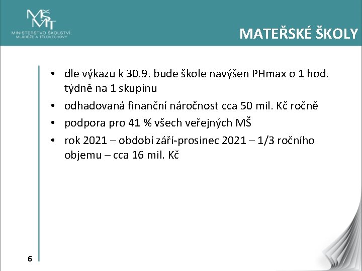 MATEŘSKÉ ŠKOLY • dle výkazu k 30. 9. bude škole navýšen PHmax o 1