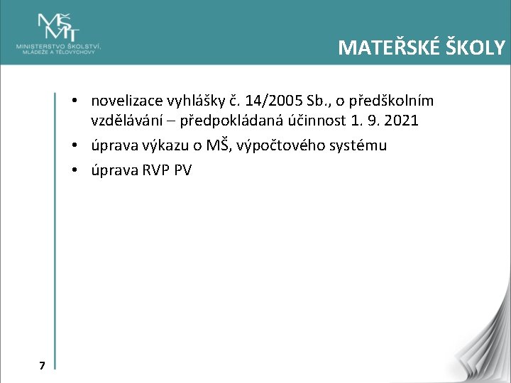 MATEŘSKÉ ŠKOLY • novelizace vyhlášky č. 14/2005 Sb. , o předškolním vzdělávání – předpokládaná