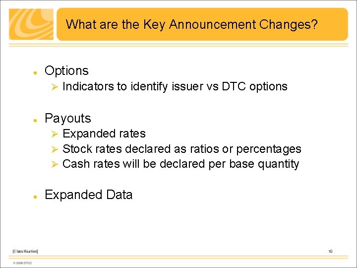 What are the Key Announcement Changes? Options Ø Indicators to identify issuer vs DTC