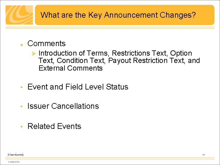 What are the Key Announcement Changes? Comments Ø Introduction of Terms, Restrictions Text, Option