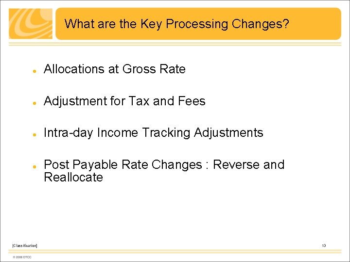 What are the Key Processing Changes? Allocations at Gross Rate Adjustment for Tax and