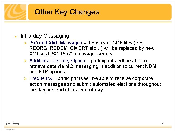 Other Key Changes Intra-day Messaging ISO and XML Messages – the current CCF files