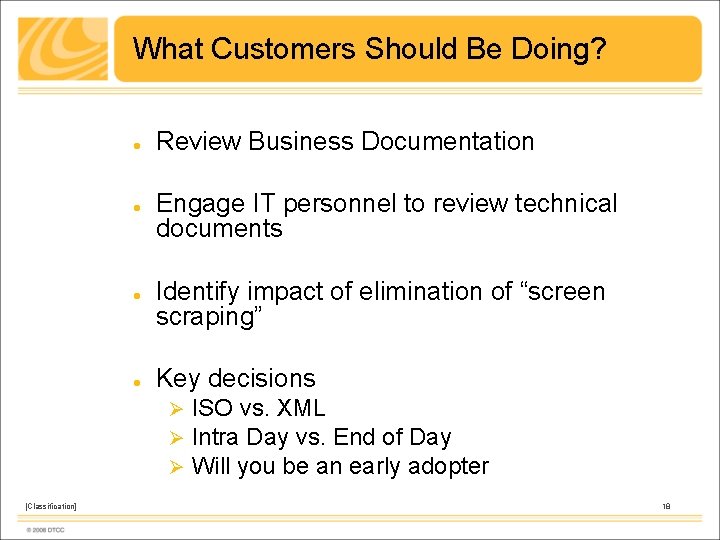 What Customers Should Be Doing? Review Business Documentation Engage IT personnel to review technical