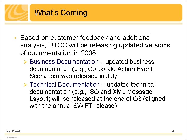 What’s Coming • Based on customer feedback and additional analysis, DTCC will be releasing