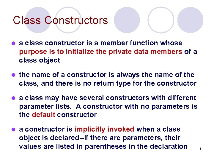 Class Constructors l a class constructor is a member function whose purpose is to