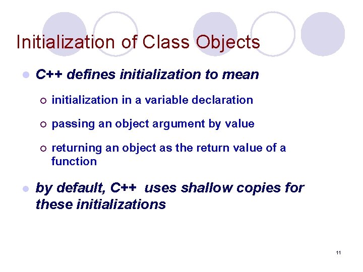 Initialization of Class Objects l l C++ defines initialization to mean ¡ initialization in