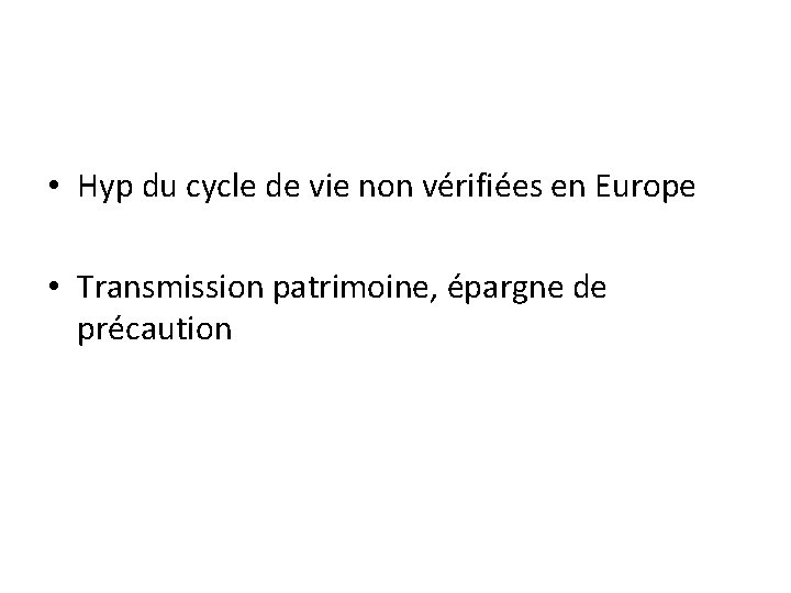  • Hyp du cycle de vie non vérifiées en Europe • Transmission patrimoine,