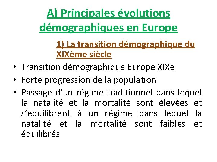 A) Principales évolutions démographiques en Europe 1) La transition démographique du XIXème siècle •