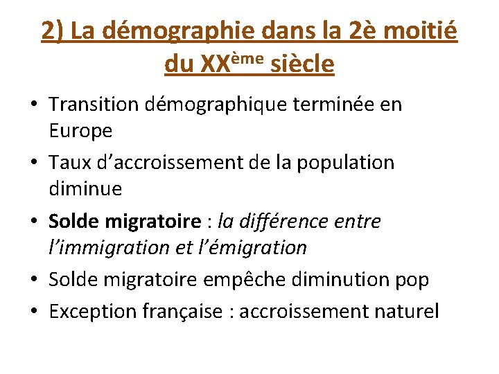 2) La démographie dans la 2è moitié du XXème siècle • Transition démographique terminée