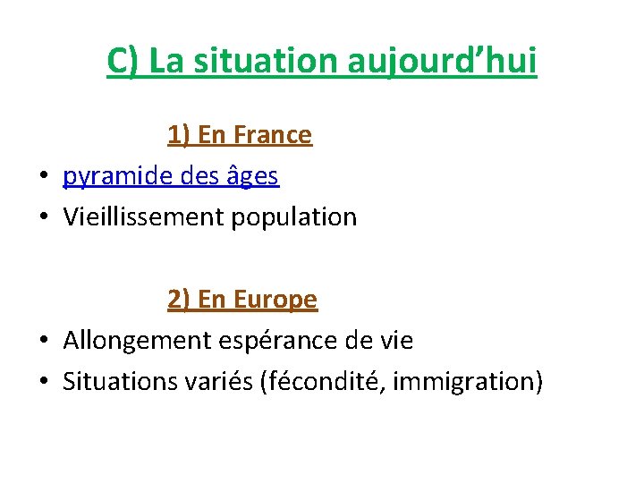 C) La situation aujourd’hui 1) En France • pyramide des âges • Vieillissement population