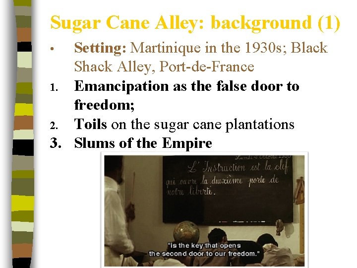 Sugar Cane Alley: background (1) Setting: Martinique in the 1930 s; Black Shack Alley,