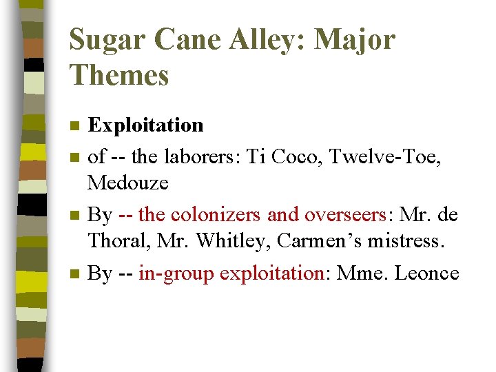 Sugar Cane Alley: Major Themes n n Exploitation of -- the laborers: Ti Coco,