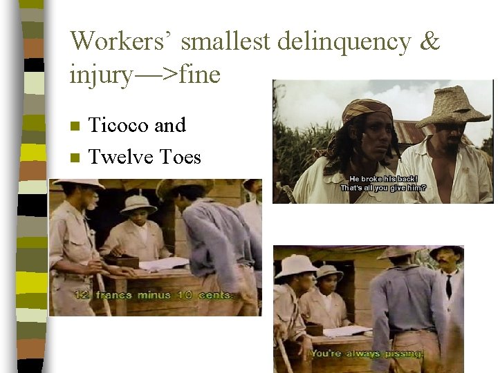 Workers’ smallest delinquency & injury—>fine n n Ticoco and Twelve Toes 