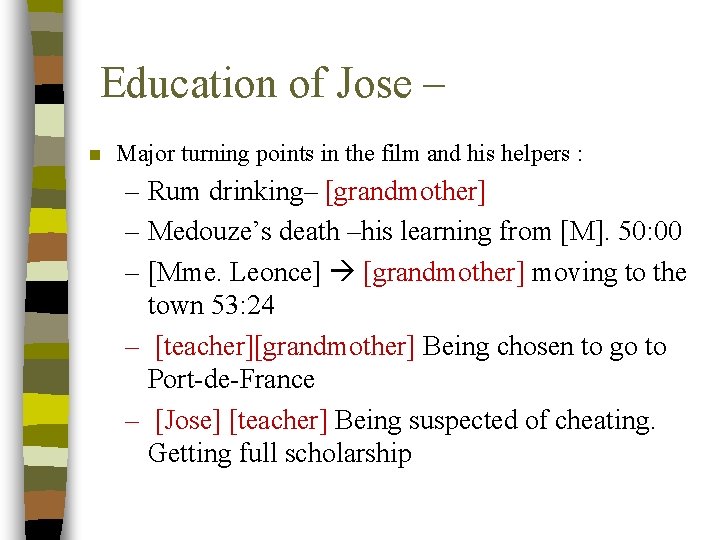 Education of Jose – n Major turning points in the film and his helpers