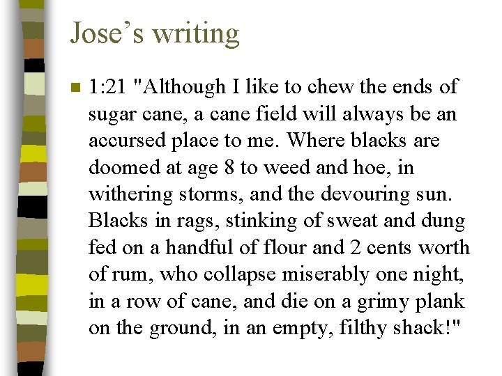 Jose’s writing n 1: 21 "Although I like to chew the ends of sugar