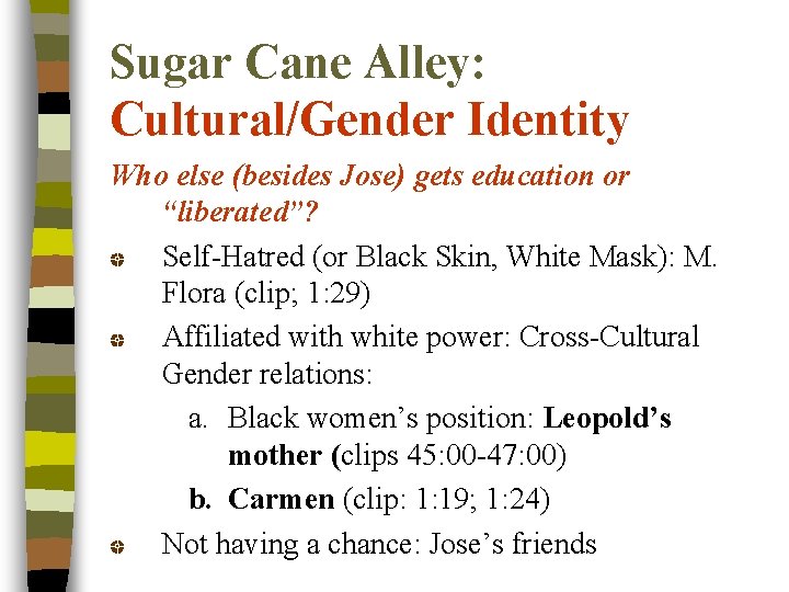 Sugar Cane Alley: Cultural/Gender Identity Who else (besides Jose) gets education or “liberated”? Self-Hatred