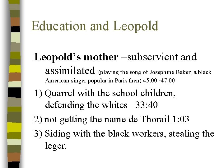 Education and Leopold’s mother –subservient and assimilated (playing the song of Josephine Baker, a