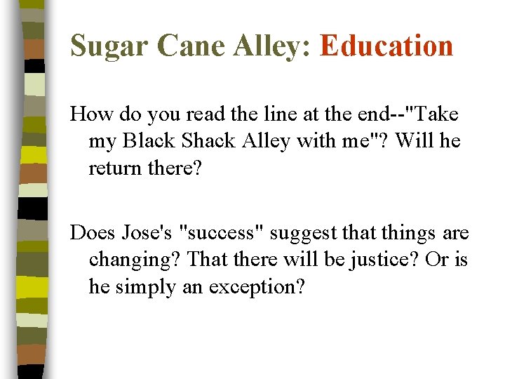 Sugar Cane Alley: Education How do you read the line at the end--"Take my