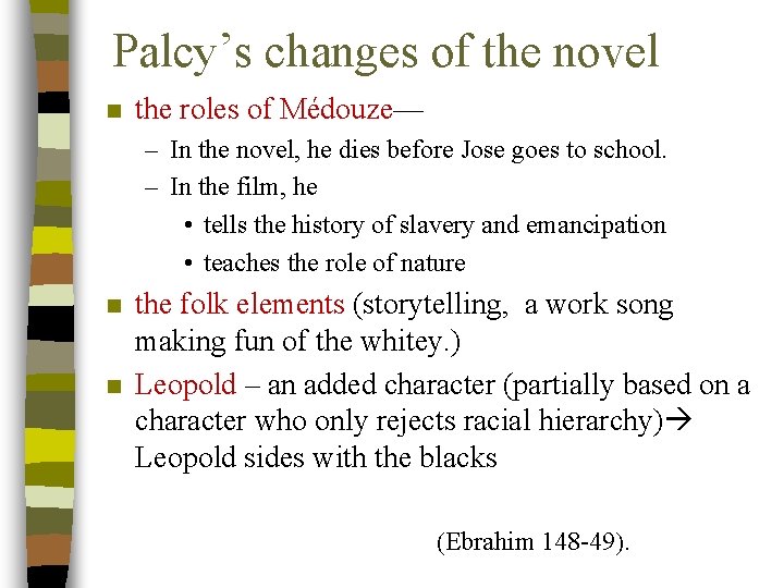 Palcy’s changes of the novel n the roles of Médouze— – In the novel,