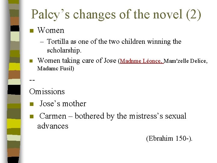 Palcy’s changes of the novel (2) n Women n – Tortilla as one of