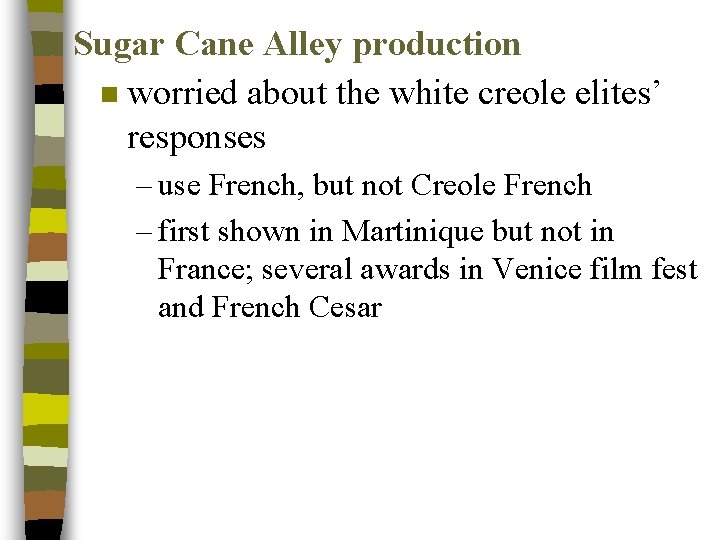 Sugar Cane Alley production n worried about the white creole elites’ responses – use