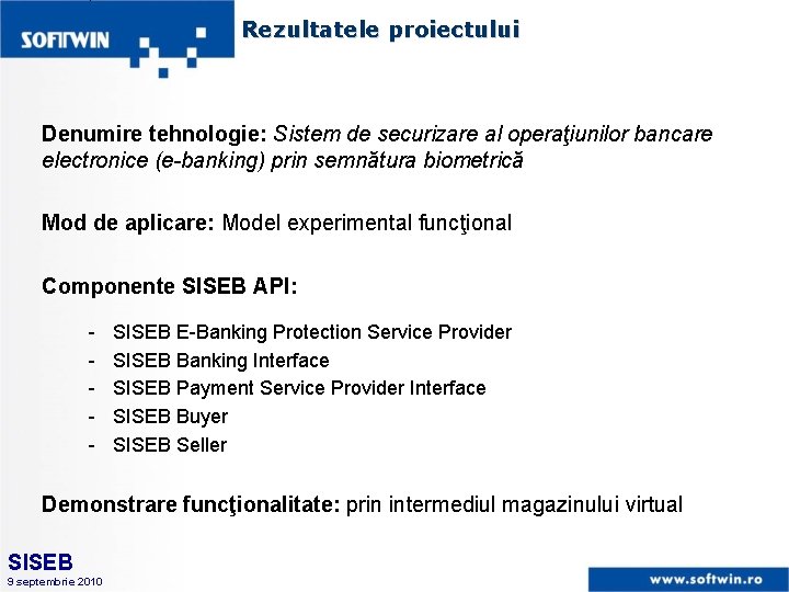 Rezultatele proiectului Denumire tehnologie: Sistem de securizare al operaţiunilor bancare electronice (e-banking) prin semnătura