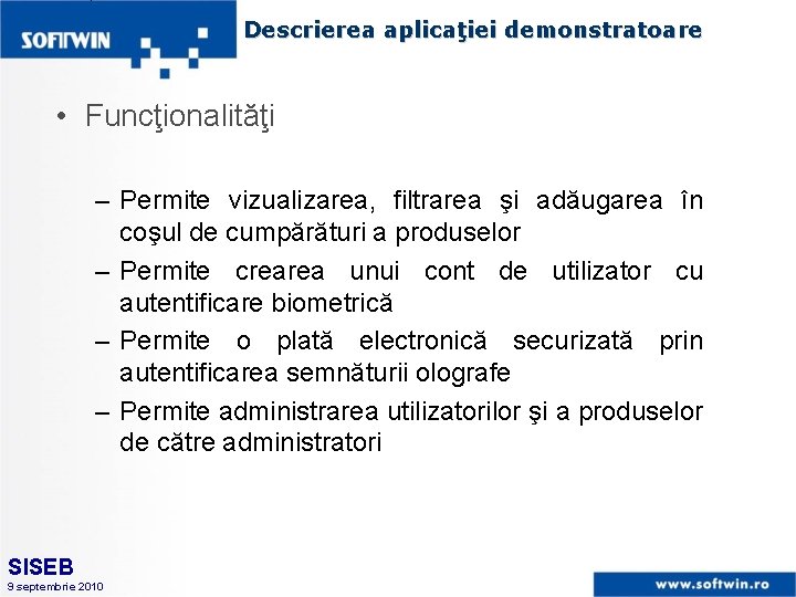 Descrierea aplicaţiei demonstratoare • Funcţionalităţi – Permite vizualizarea, filtrarea şi adăugarea în coşul de