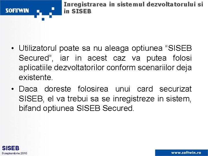 Inregistrarea in sistemul dezvoltatorului si in SISEB • Utilizatorul poate sa nu aleaga optiunea