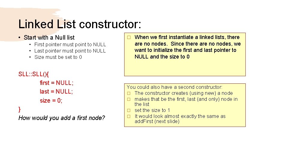 Linked List constructor: • Start with a Null list • First pointer must point