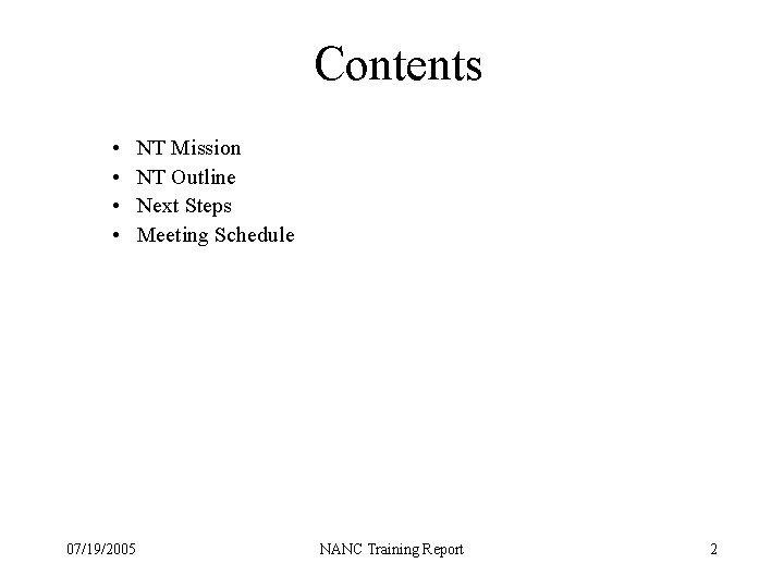 Contents • • 07/19/2005 NT Mission NT Outline Next Steps Meeting Schedule NANC Training
