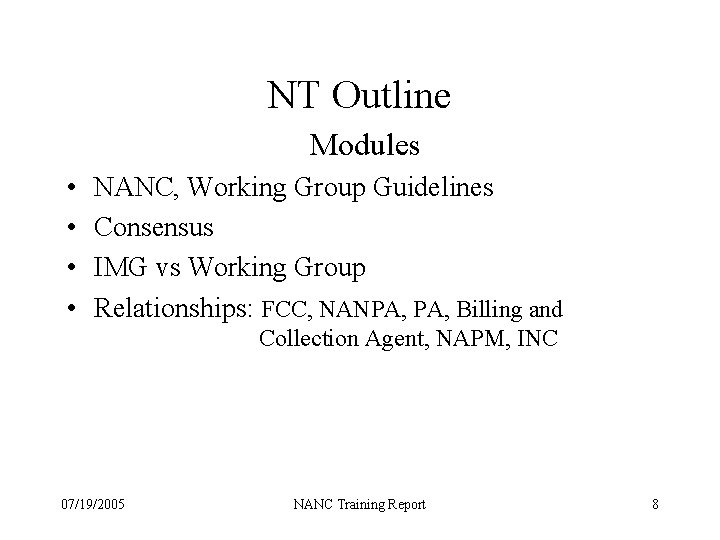 NT Outline Modules • • NANC, Working Group Guidelines Consensus IMG vs Working Group
