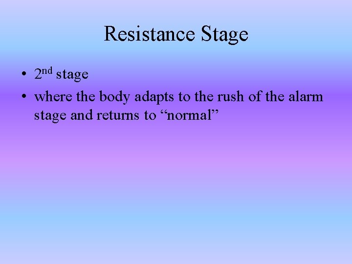 Resistance Stage • 2 nd stage • where the body adapts to the rush