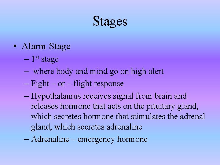 Stages • Alarm Stage – 1 st stage – where body and mind go