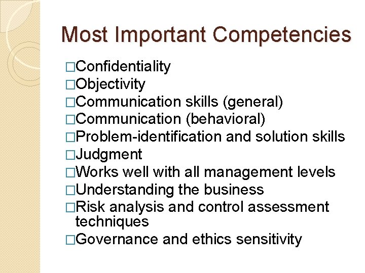 Most Important Competencies �Confidentiality �Objectivity �Communication skills (general) �Communication (behavioral) �Problem-identification and solution skills